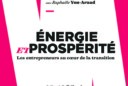 ÉNERGIE ET PROSPÉRITÉ : LES ENTREPRENEURS AU COEUR DE LA TRANSITION par Pauline Mispoulet, Raphaële Yon-Araud, Préface de Gaël Giraud